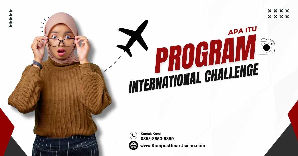 Apa Itu Program International Challenge di Kampus Bisnis Umar Usman?