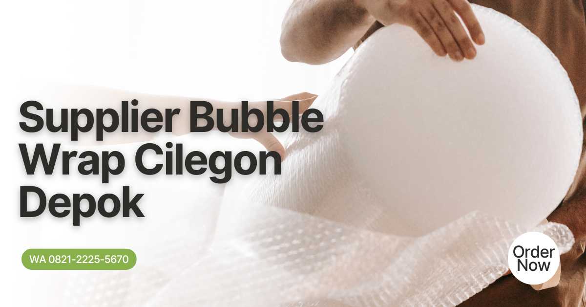 Supplier Bubble Wrap Cilegon Depok - Harga Bersahabat untuk Bisnis Anda