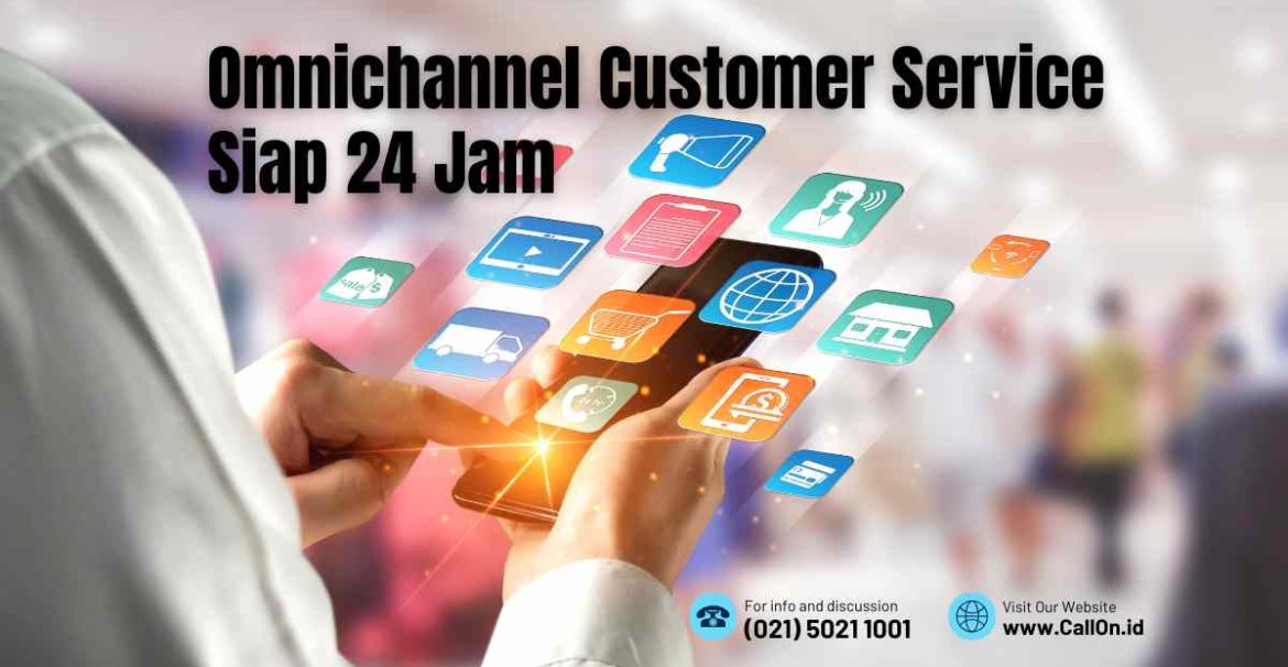 Omnichannel Customer Service Siap 24 Jam