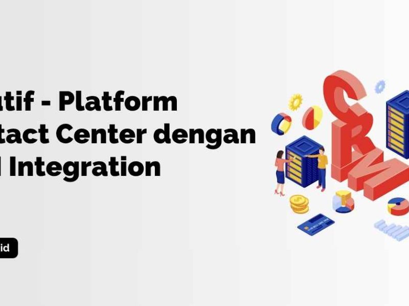 Solutif - Platform Contact Center dengan CRM Integration